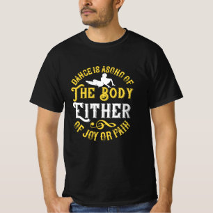 Dancing - Dance Is A Song Of The Body T-Shirt