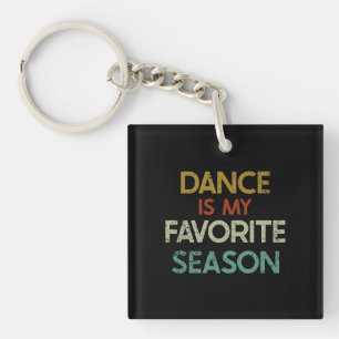 Dancing - Dance Is My Favourite Season Key Ring