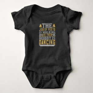 Dancing -  Dancing Is The Hobby Of Feets Baby Bodysuit