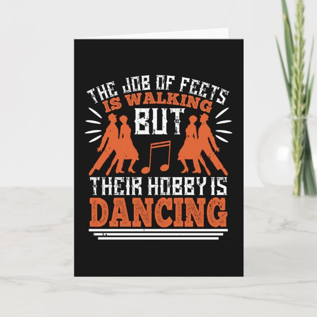 Dancing - Dancing Is The Hobby Of Feets Card (Front)