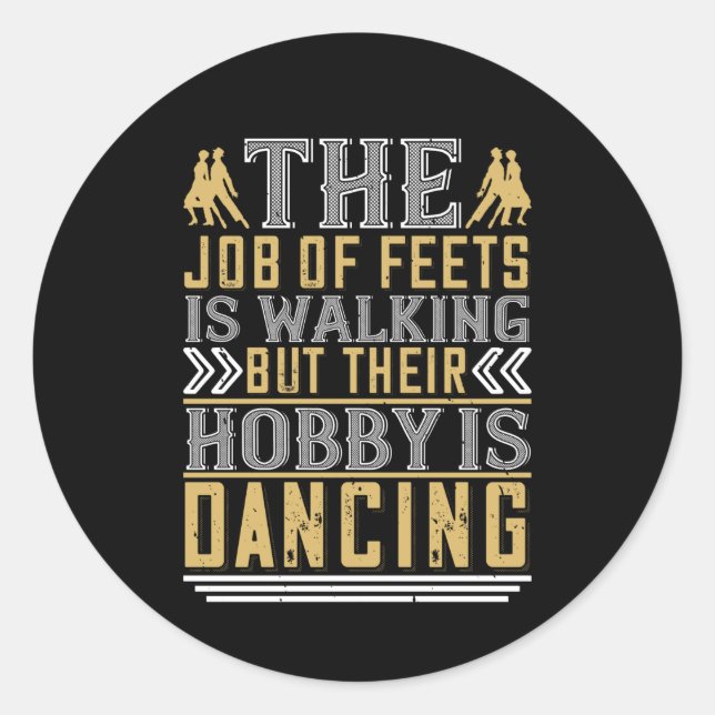 Dancing -  Dancing Is The Hobby Of Feets Classic Round Sticker (Front)
