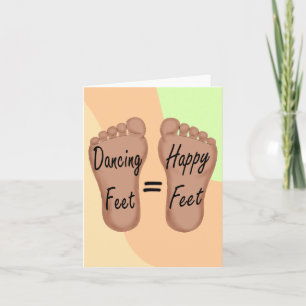 Dancing Feet Are Happy Feet Card