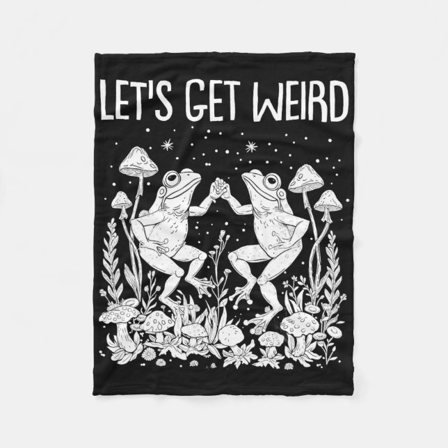 Dancing Frogs Mushrooms Let's Get Weird Funny Cott Fleece Blanket (Front)