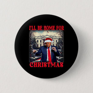Dancing Funny Humorous Trump I’ll Be Home For Chri 6 Cm Round Badge
