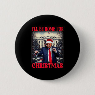 Dancing Funny Humourous Trump I’ll Be Home For Chr 6 Cm Round Badge