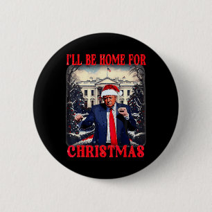Dancing Funny Humourous Trump I’ll Be Home For Chr 6 Cm Round Badge