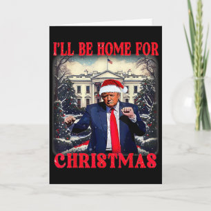 Dancing Funny Humourous Trump I’ll Be Home For Chr Card