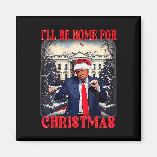 Dancing Funny Humourous Trump I’ll Be Home For Chr Magnet (Front)