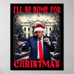 Dancing Funny Humourous Trump I’ll Be Home For Chr Poster
