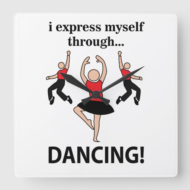 Dancing I Express Myself Through Dancing Square Wall Clock (Front)