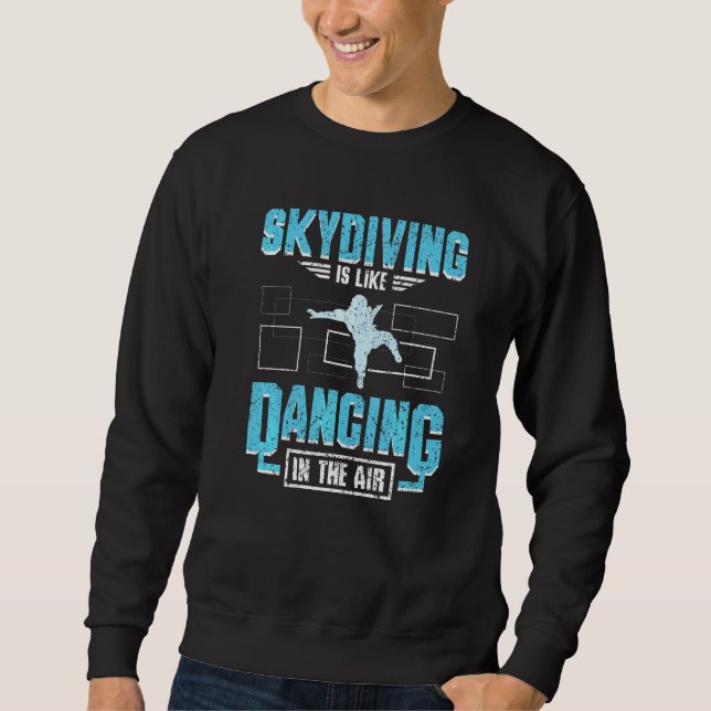 Dancing in the air skydiving sweatshirt (Front)