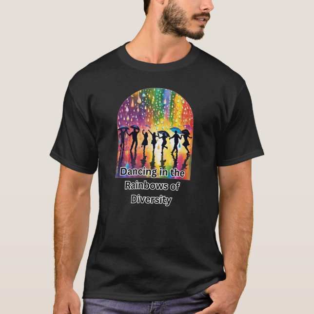 Dancing in the Rainbows of Diversity T-Shirt (Front)