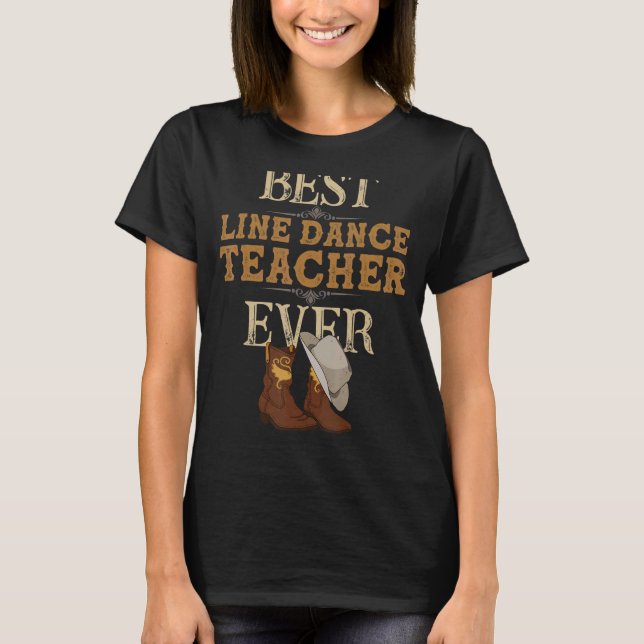 Dancing Instructor  Best Line Dance Teacher Ever T-Shirt (Front)