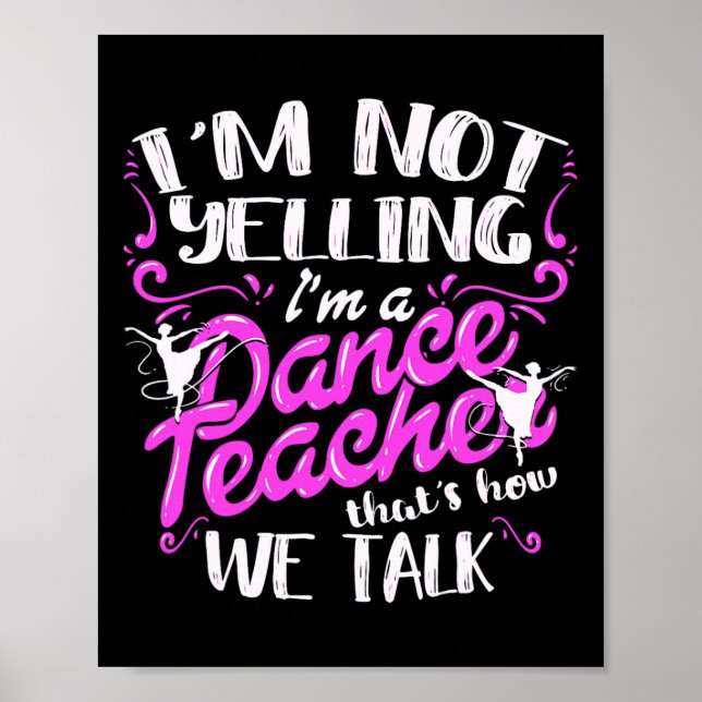Dancing Instructor Saying Im Not Yelling I'm A Dan Poster (Front)