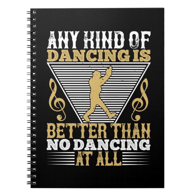 Dancing Is Better Than No Dancing Notebook (Front)