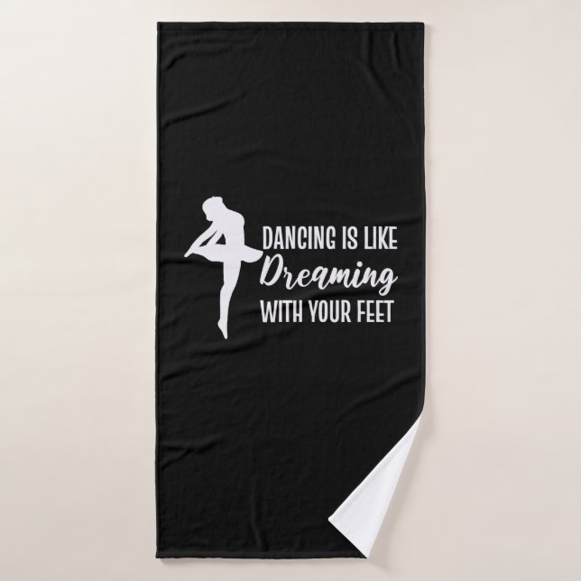Dancing Is Like Dreaming Bath Towel (Bath Towel)