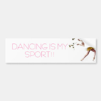 DANCING IS MY SPORT!! BUMPER STICKER