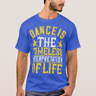 Dancing Is The Timeless Interpretation 1 T-Shirt