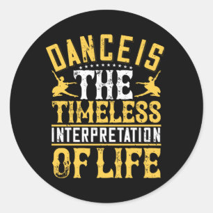 Dancing Is The Timeless Interpretation Classic Round Sticker