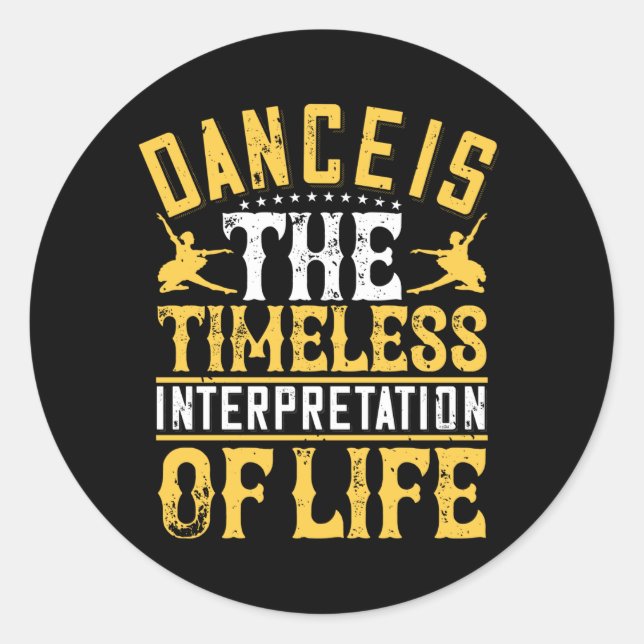 Dancing Is The Timeless Interpretation Classic Round Sticker (Front)