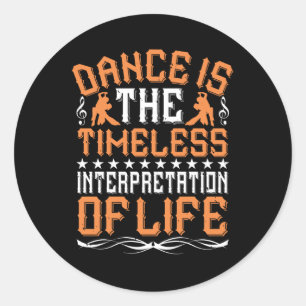 Dancing Is The Timeless Interpretation Classic Round Sticker