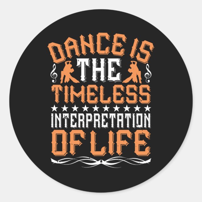 Dancing Is The Timeless Interpretation Classic Round Sticker (Front)