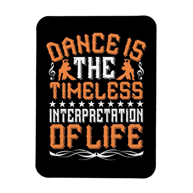 Dancing Is The Timeless Interpretation Magnet (Vertical)