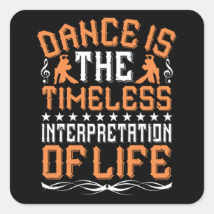 Dancing Is The Timeless Interpretation Square Sticker