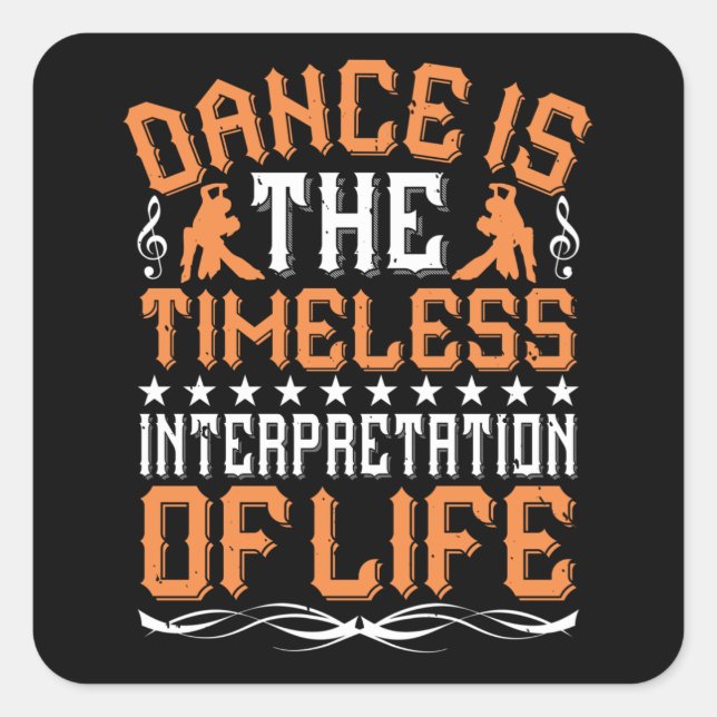 Dancing Is The Timeless Interpretation Square Sticker (Front)