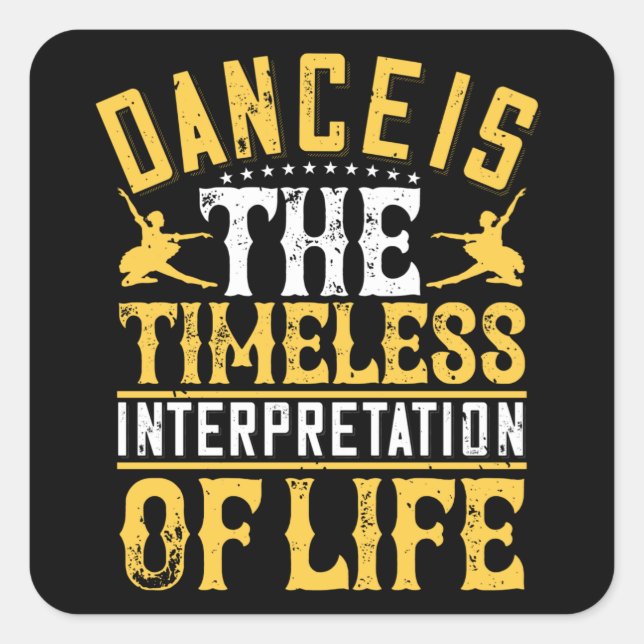 Dancing Is The Timeless Interpretation Square Sticker (Front)