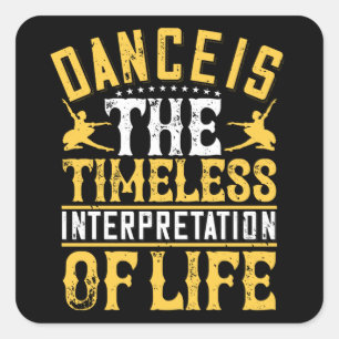 Dancing Is The Timeless Interpretation Square Sticker