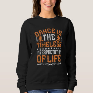Dancing Is The Timeless Interpretation Sweatshirt