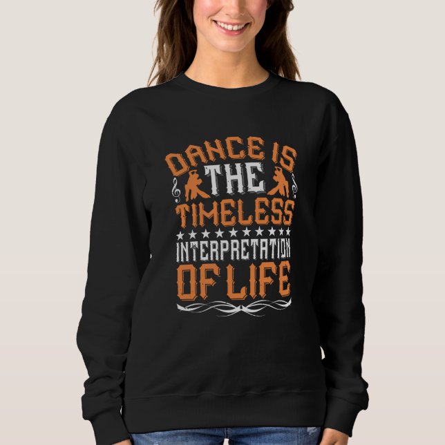 Dancing Is The Timeless Interpretation Sweatshirt (Front)