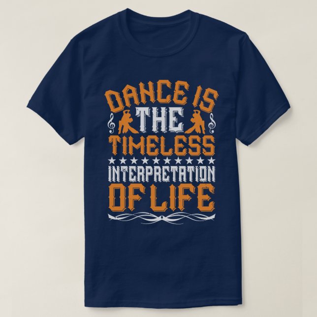 Dancing Is The Timeless Interpretation T-Shirt (Design Front)