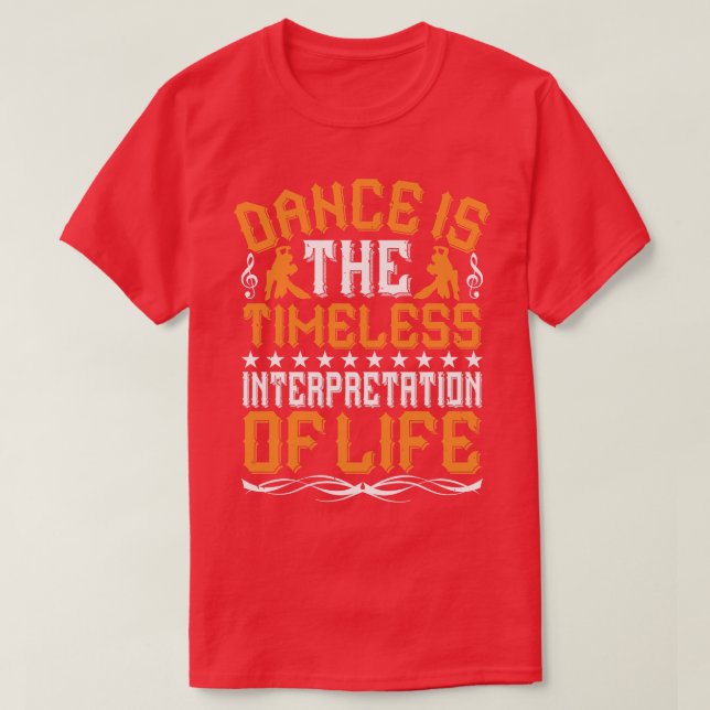 Dancing Is The Timeless Interpretation T-Shirt (Design Front)