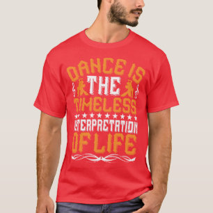 Dancing Is The Timeless Interpretation T-Shirt