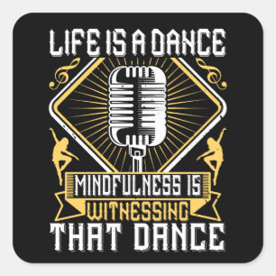 Dancing - Life Is A Dance Square Sticker