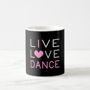 Dancing Live Love Dance Queen Dancer Ballet Gift Coffee Mug