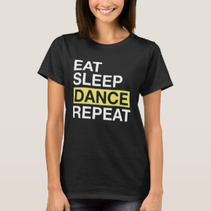 Dancing Lover for Dancer Eat Sleep Dance Repeat T-Shirt