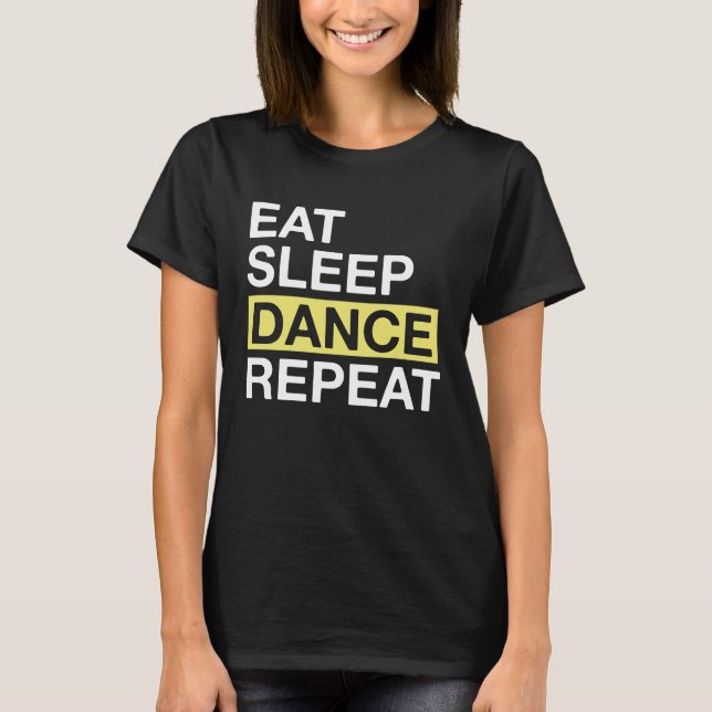 Dancing Lover for Dancer Eat Sleep Dance Repeat T-Shirt (Front)