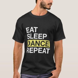 Dancing Lover Gift For Dancer Eat Sleep Dance Repe T-Shirt