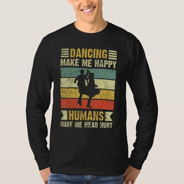 Dancing Make Me Happy  Folk Dance T-Shirt (Front)
