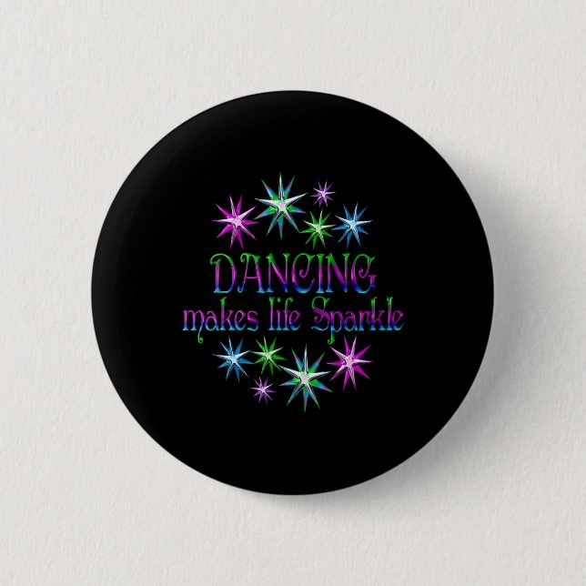 Dancing Makes Life Sparkle  6 Cm Round Badge (Front)