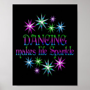 Dancing Makes Life Sparkle Poster