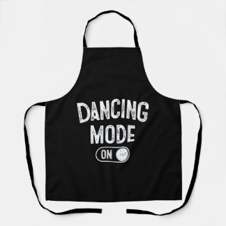 Dancing Mode On Funny Choreographer Dancer Gift Da Apron