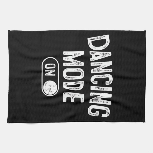 Dancing Mode On Funny Choreographer Dancer Gift Da Tea Towel (Horizontal)