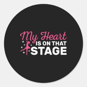Dancing Mum My Heart Is On That Stage For Dance Mo Classic Round Sticker