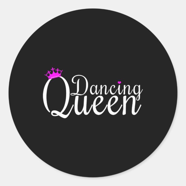 Dancing Queen Dance Dancing Gift Dancer  Classic Round Sticker (Front)
