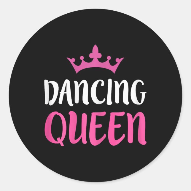 Dancing Queen - Dance Lover Tee  Classic Round Sticker (Front)