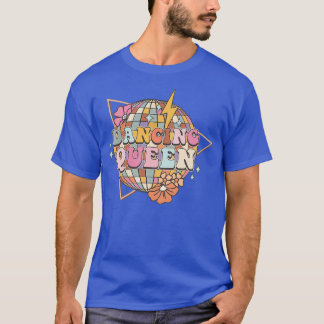 dancing queen T-Shirt